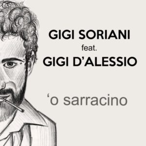 GIGI SORIANI feat. GIGI D'ALESSIO ​'O SARRACINO