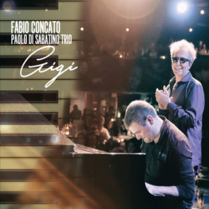 Esce "Gigi", il nuovo album di Fabio Concato & Paolo Di Sabatino Trio