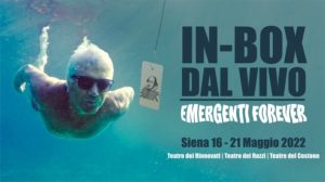 Siena, al via In-Box dal vivo 2022 - Festival del teatro emergente italiano