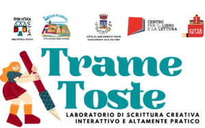 'TRAME TOSTE’ LABORATORIO DI SCRITTURA CREATIVA DELLA BIBLIOTECA CIVICA DI SAN DONA'