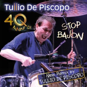 TULLIO DE PISCOPO, STOP BAJON NEW REMIX 40 ANNI DOPO
